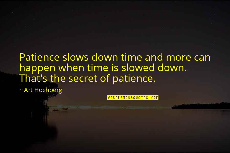 Separated Couples Quotes By Art Hochberg: Patience slows down time and more can happen