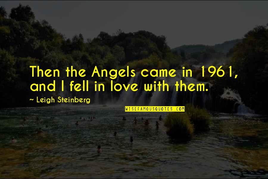 Sepik Wara Quotes By Leigh Steinberg: Then the Angels came in 1961, and I