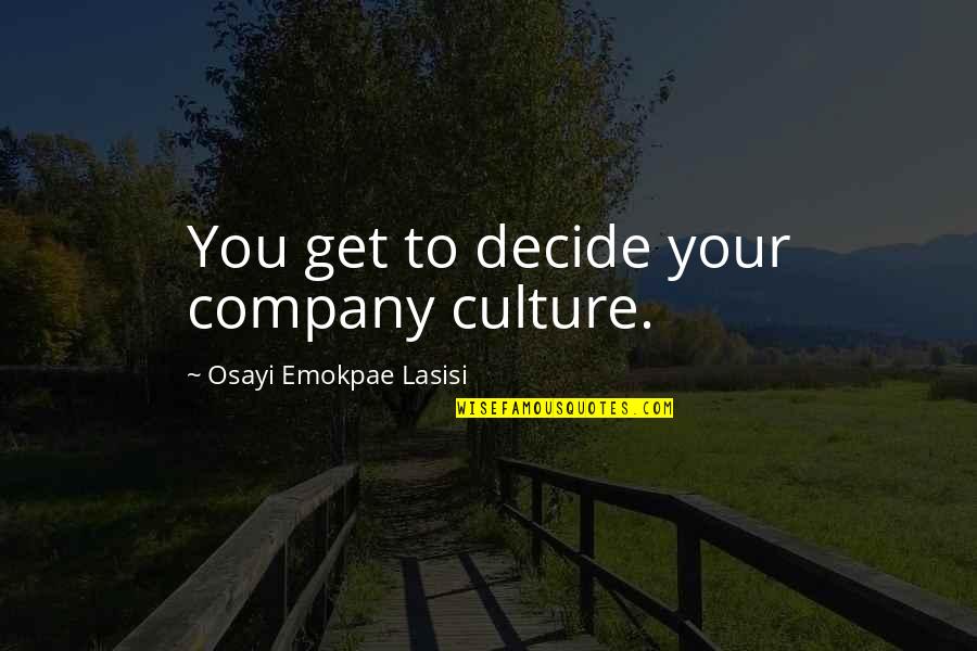 Septa Key Quotes By Osayi Emokpae Lasisi: You get to decide your company culture.