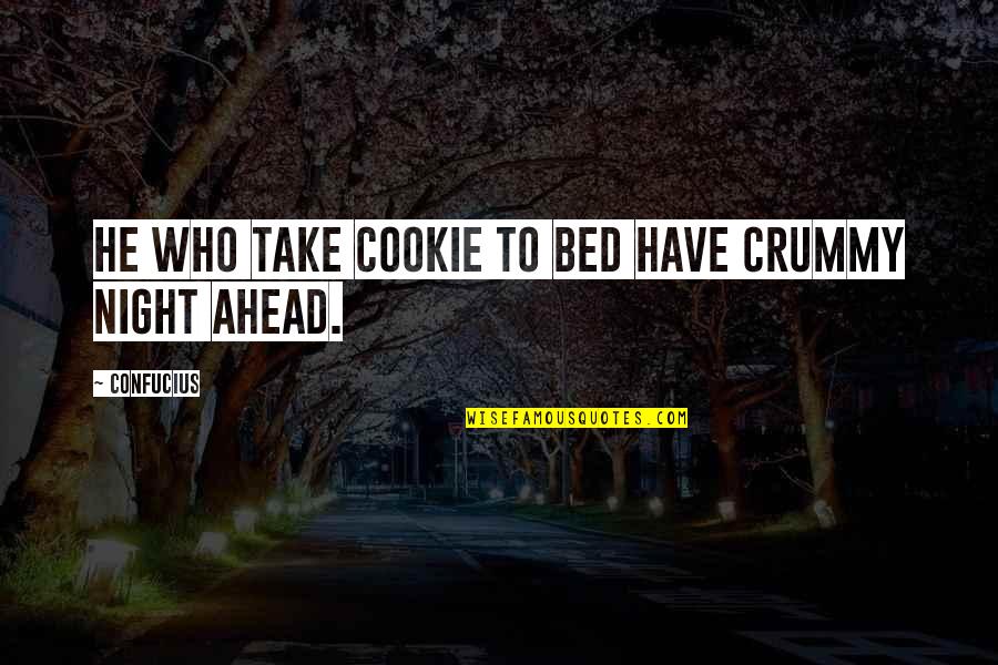 Sequencers Hvac Quotes By Confucius: He who take cookie to bed have crummy