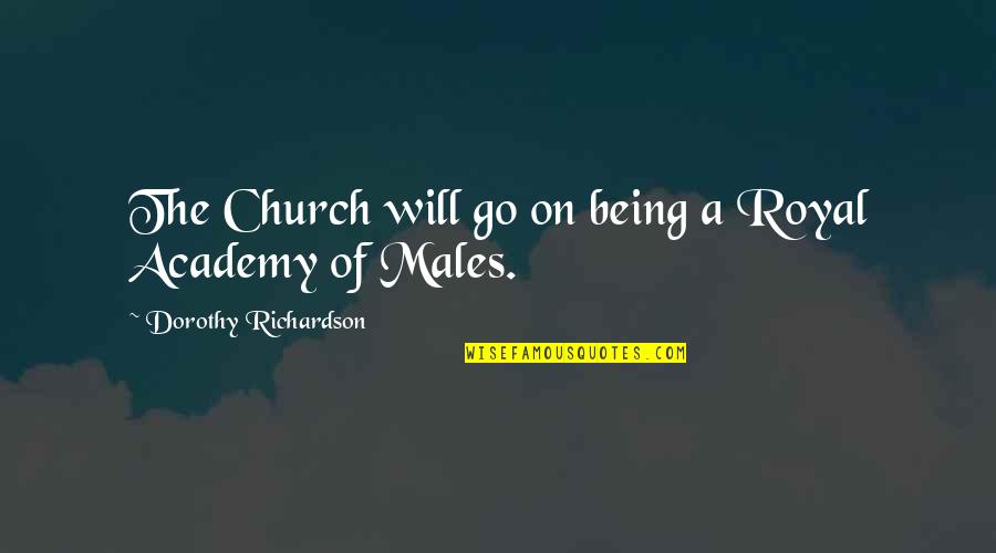 Seraiah Let Him Take Quotes By Dorothy Richardson: The Church will go on being a Royal