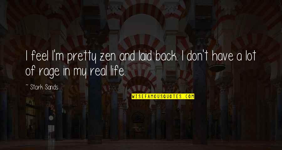 Serakah Tts Quotes By Stark Sands: I feel I'm pretty zen and laid back.