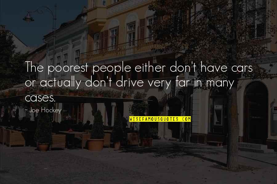 Serbanescu Valeriu Quotes By Joe Hockey: The poorest people either don't have cars or