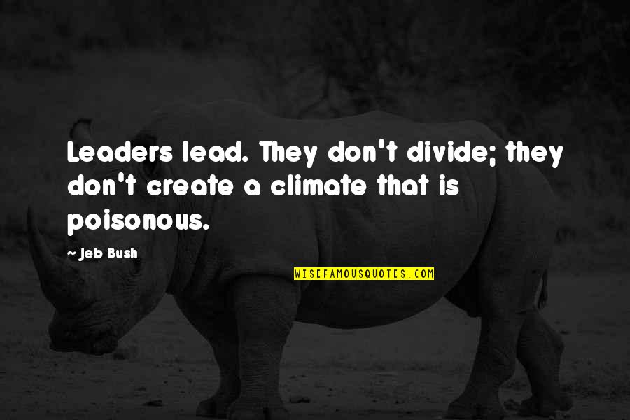 Serdep Quotes By Jeb Bush: Leaders lead. They don't divide; they don't create