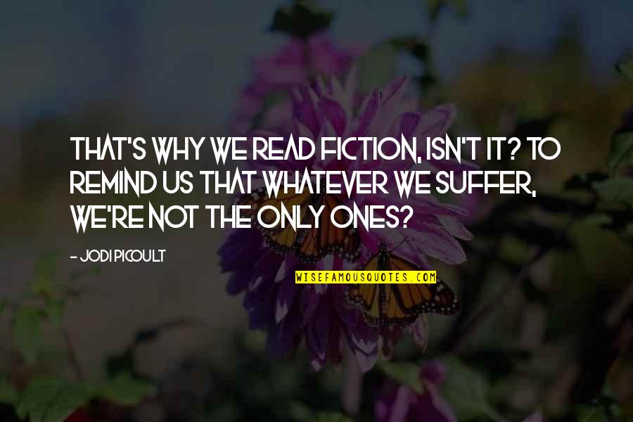 Serena Van Der Woodsen Season 6 Quotes By Jodi Picoult: That's why we read fiction, isn't it? To