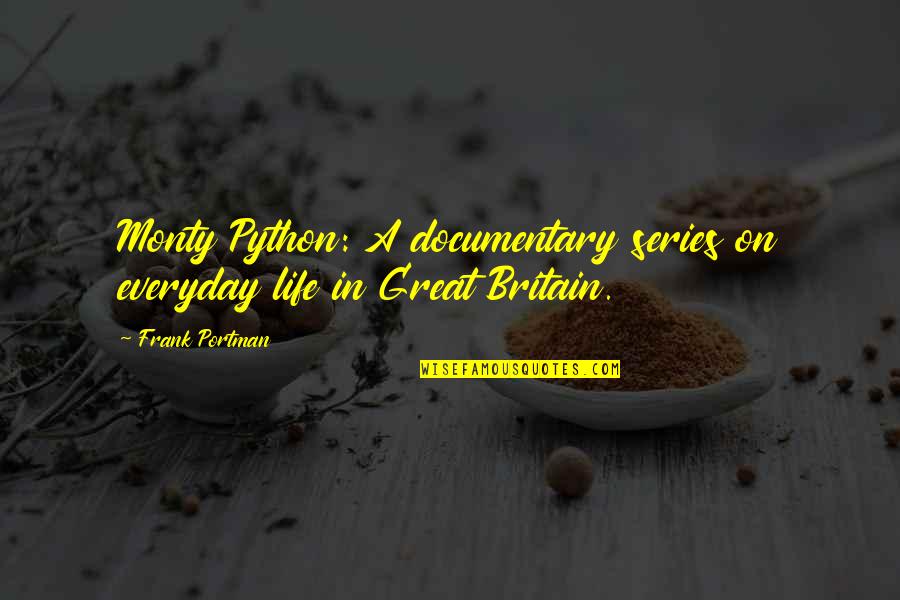 Serenidad Oracion Quotes By Frank Portman: Monty Python: A documentary series on everyday life