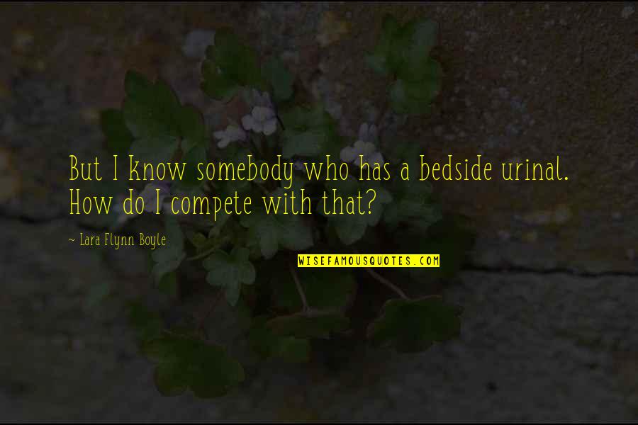 Serenysays Quotes By Lara Flynn Boyle: But I know somebody who has a bedside