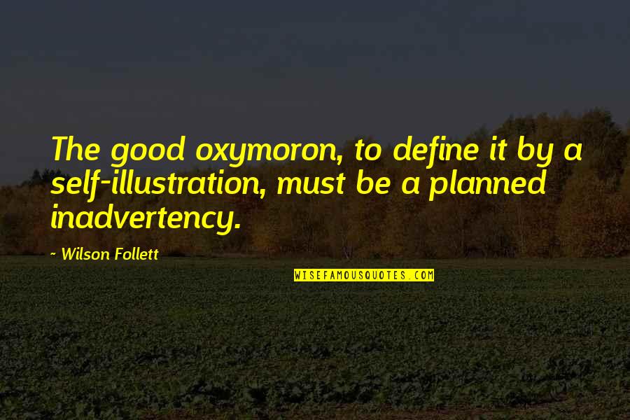 Sergison Phantom Quotes By Wilson Follett: The good oxymoron, to define it by a