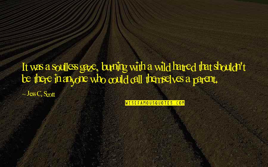 Serial Killers Quotes By Jess C. Scott: It was a soulless gaze, burning with a