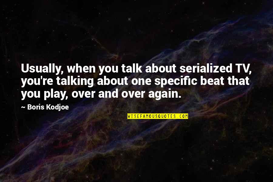 Serialized Tv Quotes By Boris Kodjoe: Usually, when you talk about serialized TV, you're