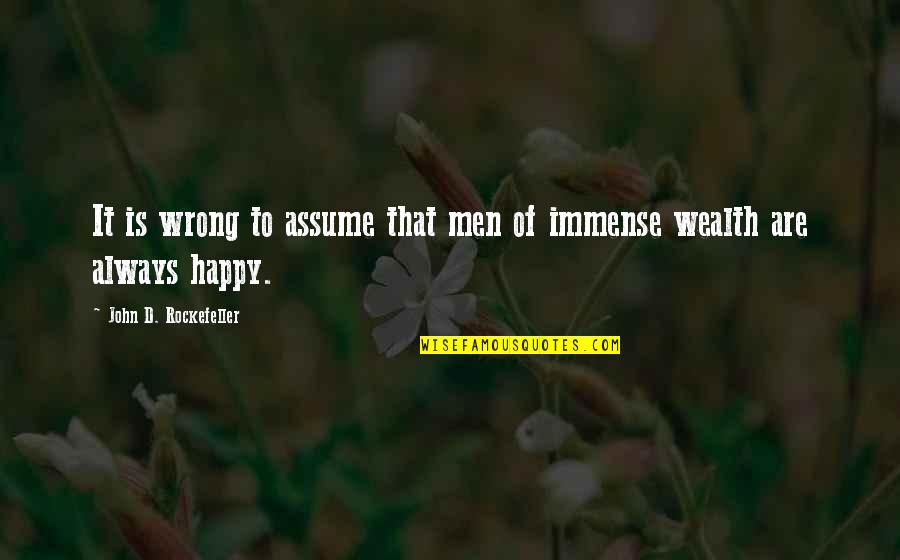 Seriki Songs Quotes By John D. Rockefeller: It is wrong to assume that men of