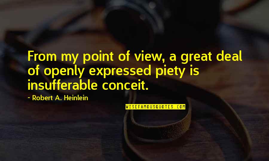 Seriki Songs Quotes By Robert A. Heinlein: From my point of view, a great deal