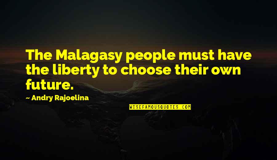 Seringue Allergie Quotes By Andry Rajoelina: The Malagasy people must have the liberty to