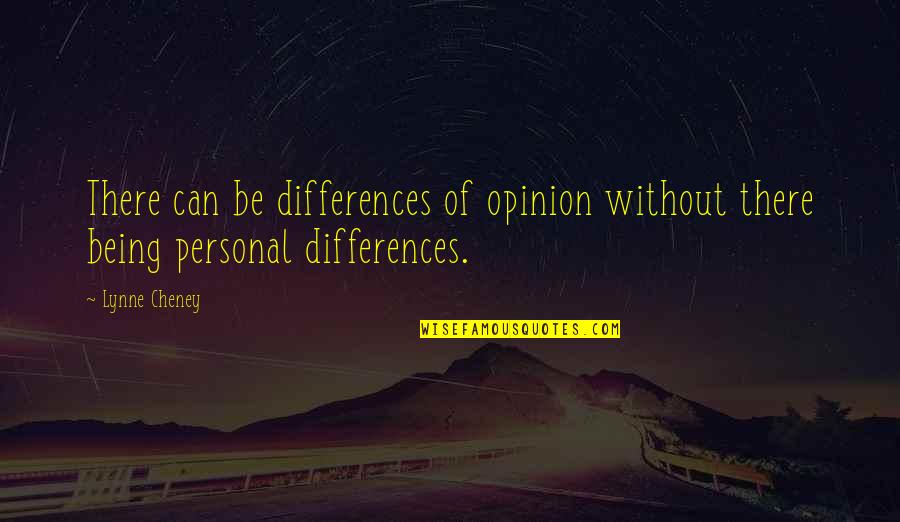 Serpentine Quotes By Lynne Cheney: There can be differences of opinion without there