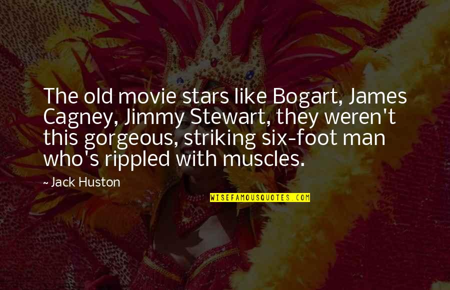 Sertes Kocsonya Quotes By Jack Huston: The old movie stars like Bogart, James Cagney,