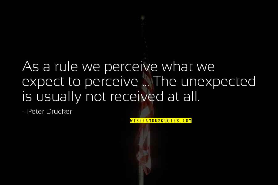 Sertifikasi Quotes By Peter Drucker: As a rule we perceive what we expect