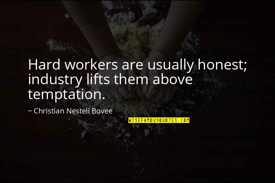 Service Satisfaction Quotes By Christian Nestell Bovee: Hard workers are usually honest; industry lifts them