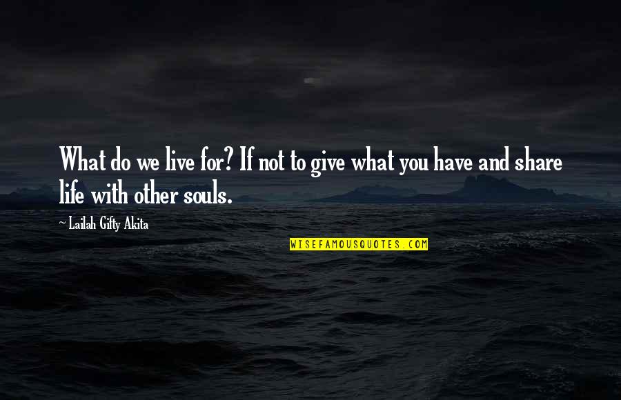 Service Satisfaction Quotes By Lailah Gifty Akita: What do we live for? If not to