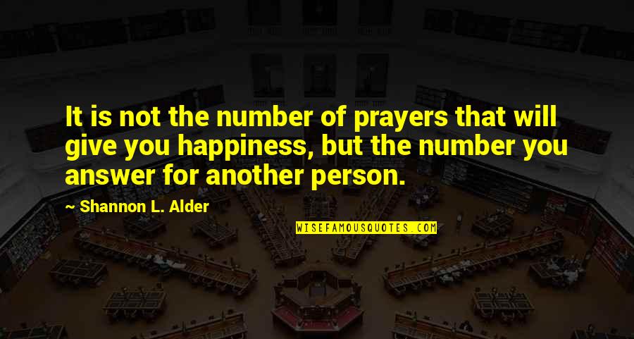 Service The Community Quotes By Shannon L. Alder: It is not the number of prayers that