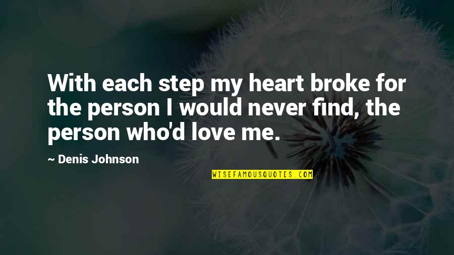 Service To God And Country Quotes By Denis Johnson: With each step my heart broke for the