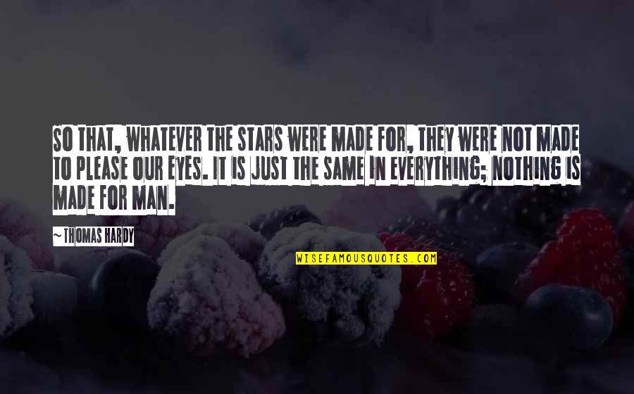 Serving Humankind Quotes By Thomas Hardy: So that, whatever the stars were made for,