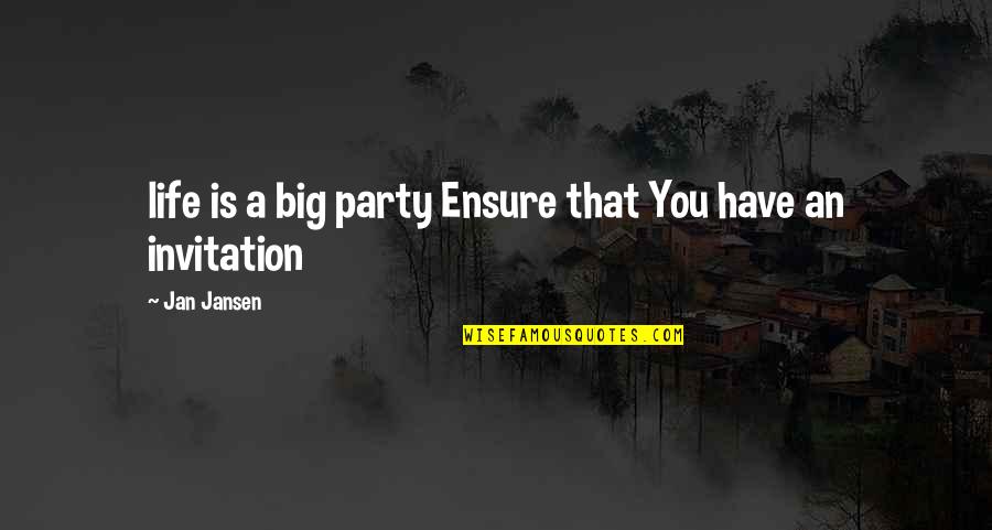 Servtex Quotes By Jan Jansen: life is a big party Ensure that You