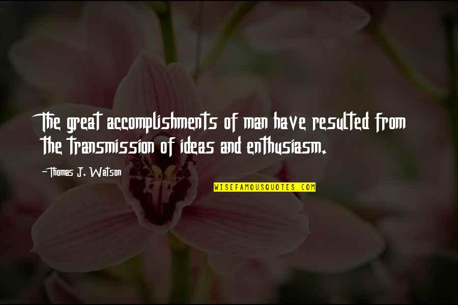 Sessanta Nyc Quotes By Thomas J. Watson: The great accomplishments of man have resulted from