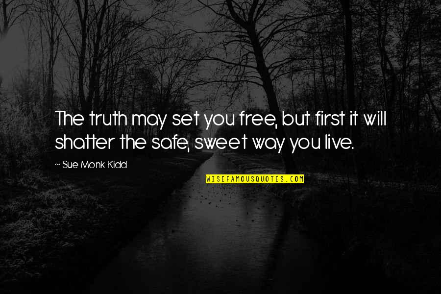 Set It Free Quotes By Sue Monk Kidd: The truth may set you free, but first