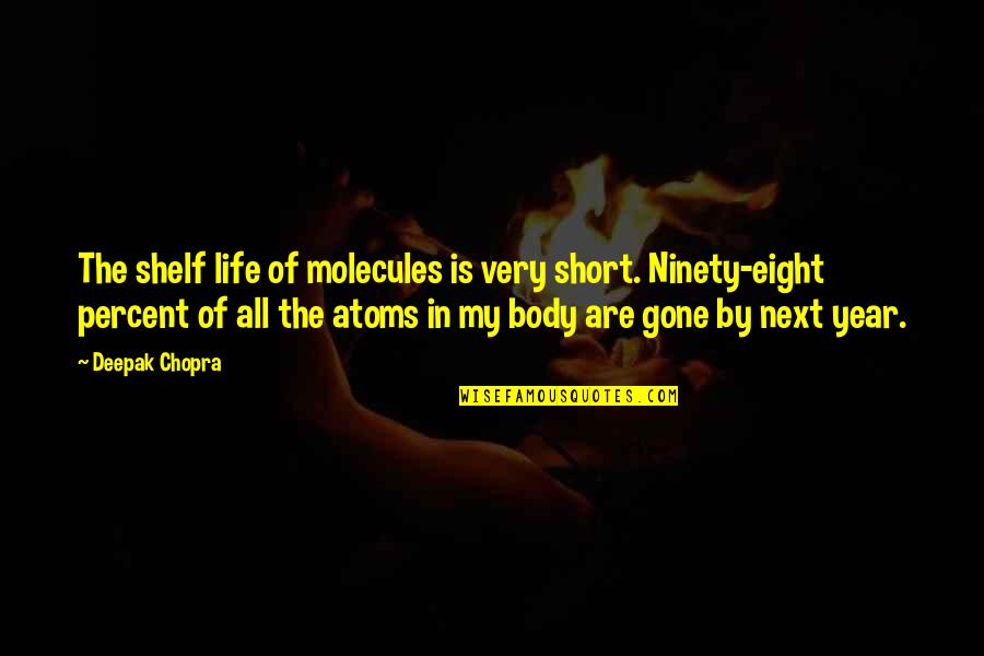 Setando Quotes By Deepak Chopra: The shelf life of molecules is very short.