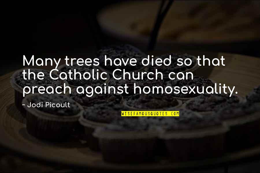 Setando Quotes By Jodi Picoult: Many trees have died so that the Catholic