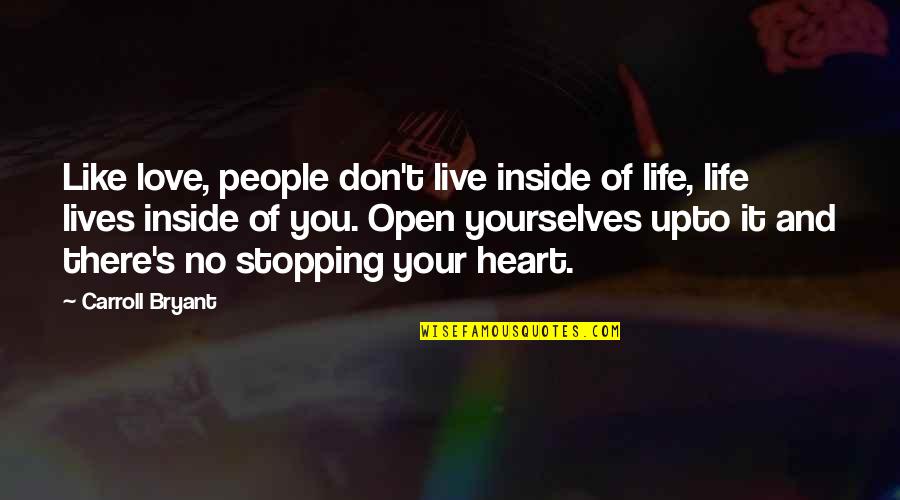 Seth Rogen Neighbors Quotes By Carroll Bryant: Like love, people don't live inside of life,