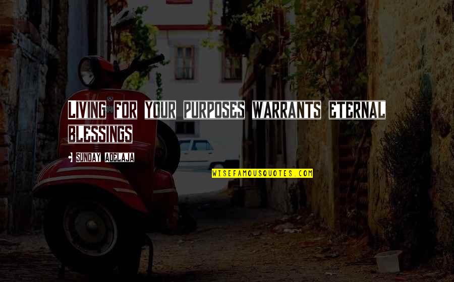 Setona Homeowners Quotes By Sunday Adelaja: Living for your purposes warrants eternal blessings