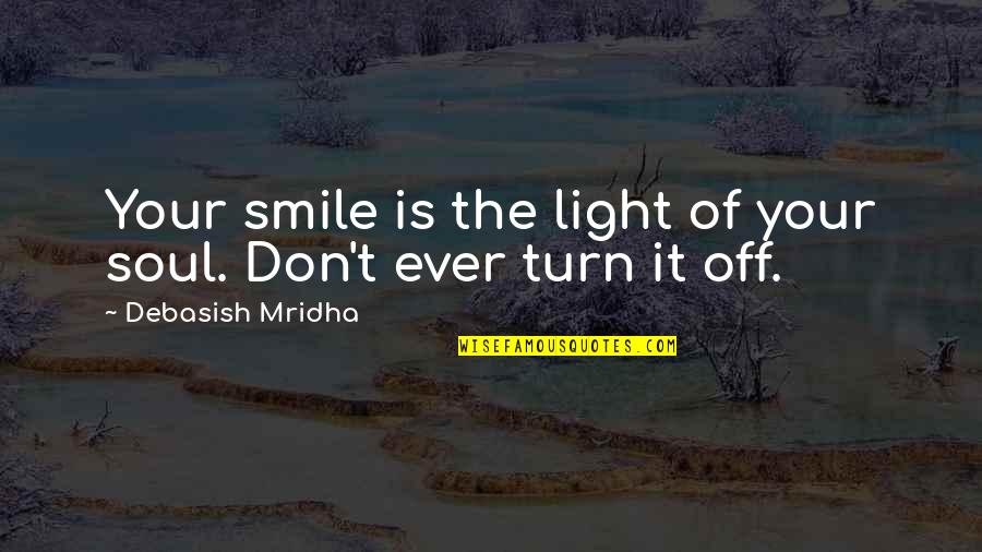 Setting In Brave New World Quotes By Debasish Mridha: Your smile is the light of your soul.