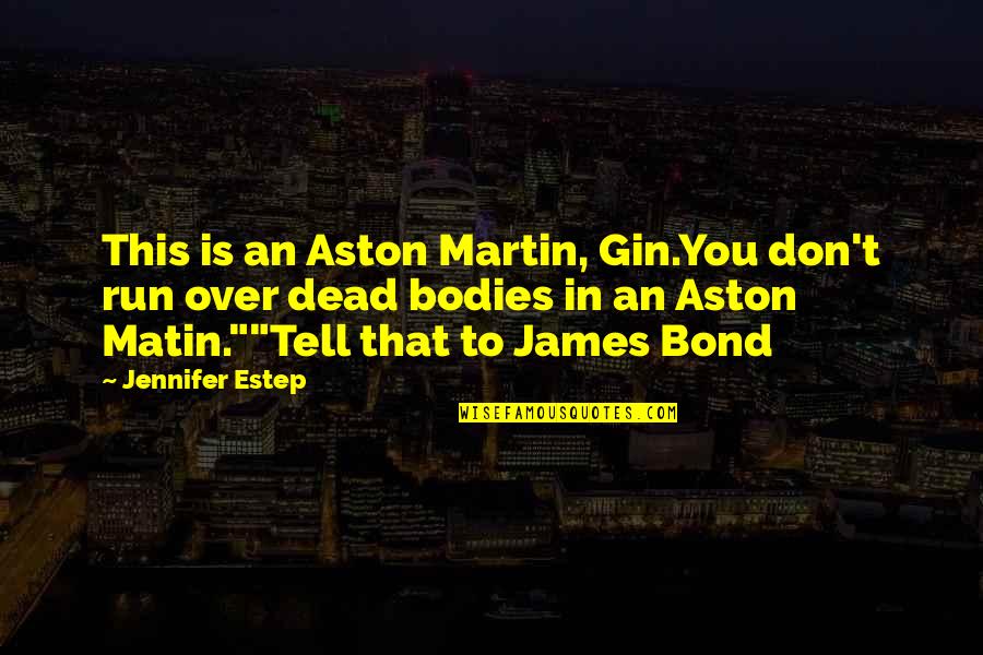 Setting New Records Quotes By Jennifer Estep: This is an Aston Martin, Gin.You don't run