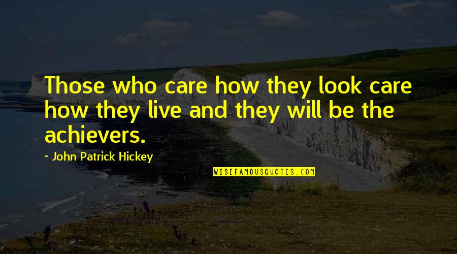 Setting Personal Goals Quotes By John Patrick Hickey: Those who care how they look care how