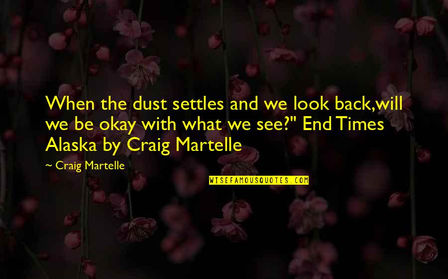 Settles Quotes By Craig Martelle: When the dust settles and we look back,will