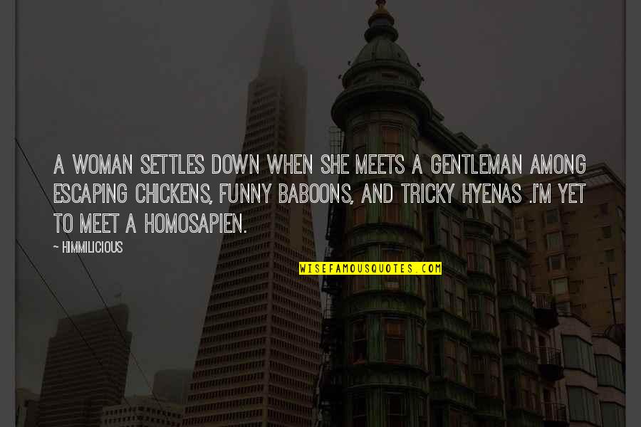 Settles Quotes By Himmilicious: A woman settles down when she meets a