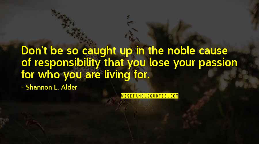 Settling Quotes By Shannon L. Alder: Don't be so caught up in the noble