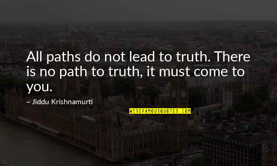 Severas Significado Quotes By Jiddu Krishnamurti: All paths do not lead to truth. There