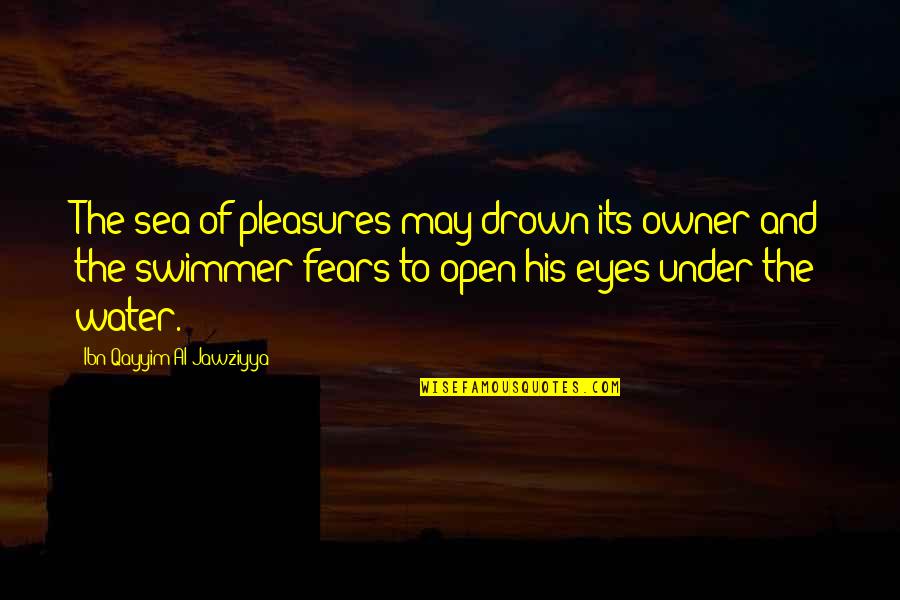 Sevginin Quotes By Ibn Qayyim Al-Jawziyya: The sea of pleasures may drown its owner