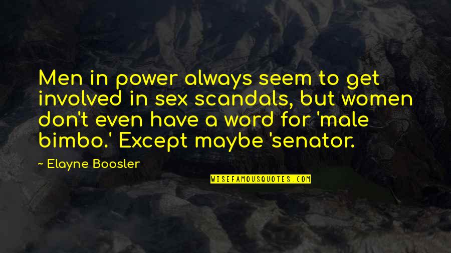 Sex Scandals Quotes By Elayne Boosler: Men in power always seem to get involved