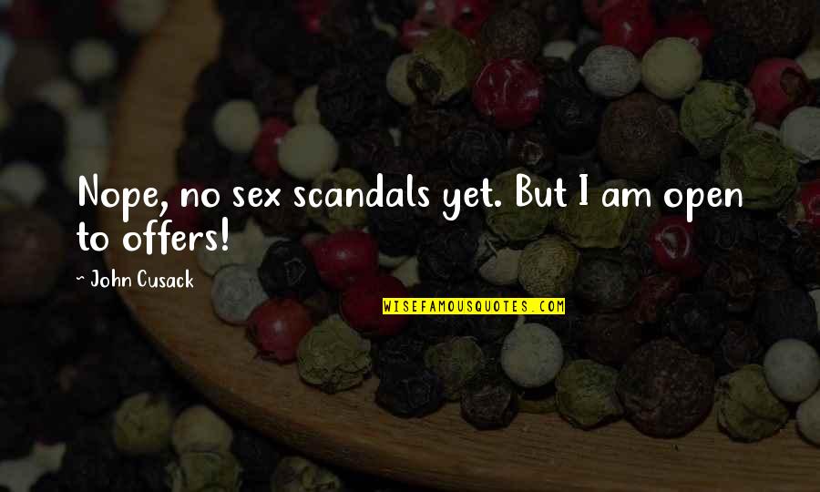 Sex Scandals Quotes By John Cusack: Nope, no sex scandals yet. But I am