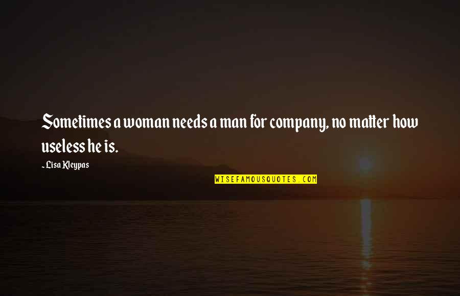 Sexprimer Quotes By Lisa Kleypas: Sometimes a woman needs a man for company,