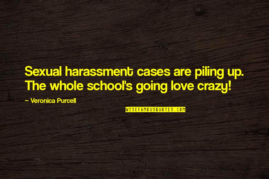 Sexual Quote Quotes By Veronica Purcell: Sexual harassment cases are piling up. The whole