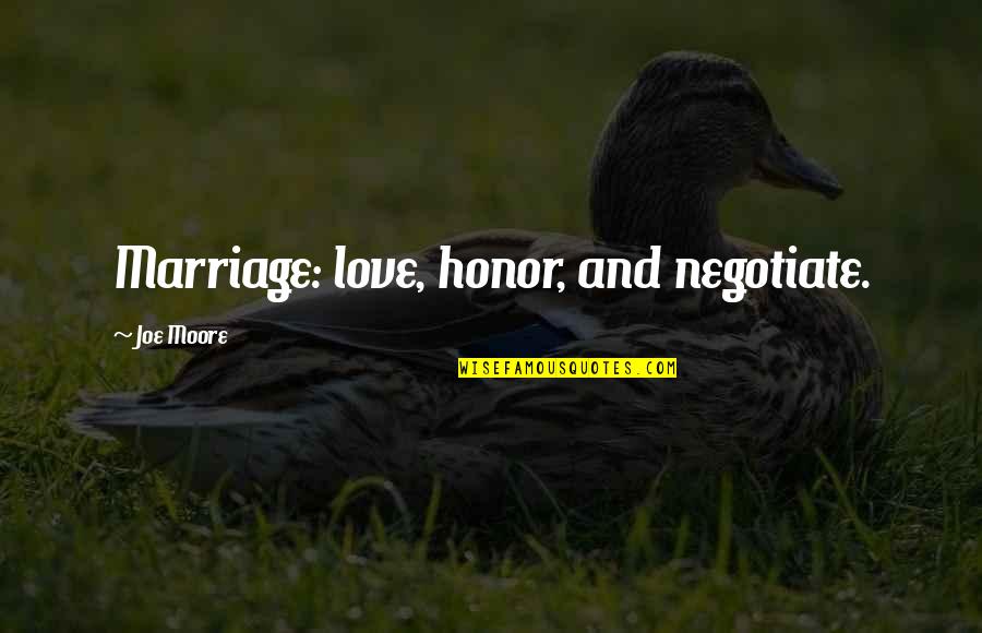 Sexytimes Quotes By Joe Moore: Marriage: love, honor, and negotiate.