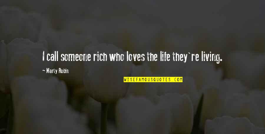 Seyfullah Seni Quotes By Marty Rubin: I call someone rich who loves the life