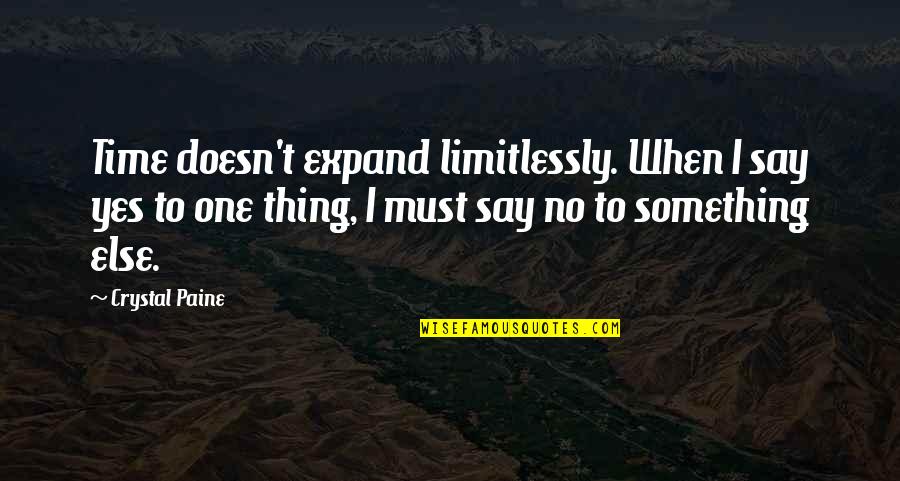 Seyri Antep Quotes By Crystal Paine: Time doesn't expand limitlessly. When I say yes