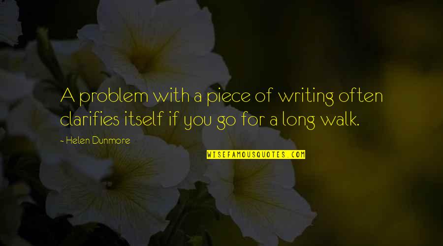 Sfryu Quotes By Helen Dunmore: A problem with a piece of writing often