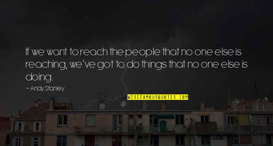 Sgi Daily Quotes By Andy Stanley: If we want to reach the people that