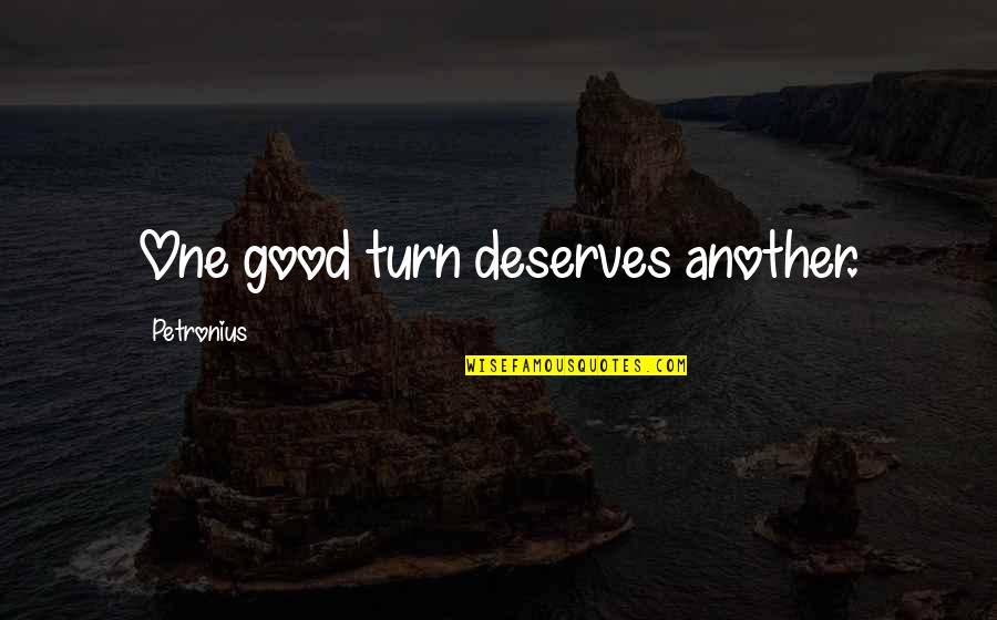 Sgx Nifty Future Quotes By Petronius: One good turn deserves another.